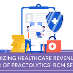 Maximizing Healthcare Revenue: The Power of Practolytics’ RCM Services